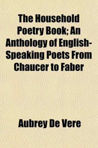 Cover of The Household Poetry Book; An Anthology of English-Speaking Poets from Chaucer to Faber