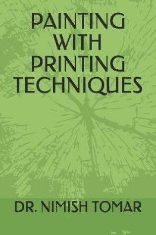 Cover of Painting with Printing Techniques