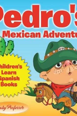 Cover of Pedro's Big Mexican Adventure Children's Learn Spanish Books