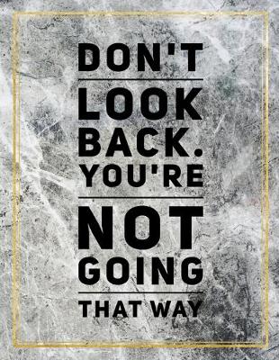 Book cover for Don't look back. You're not going that way.