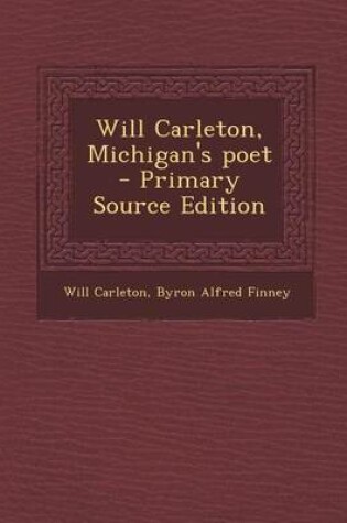 Cover of Will Carleton, Michigan's Poet