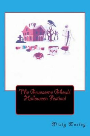 Cover of The Gruesome Ghouls' Halloween Festival