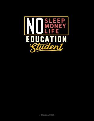 Book cover for No Sleep. No Money. No Life. Education Student