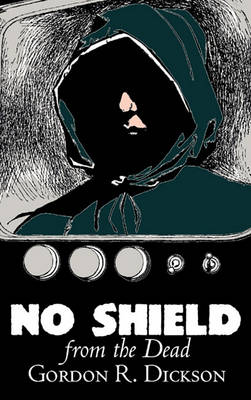 Book cover for No Shield from the Dead by Gordon R. Dickson, Science Fiction, Fantasy, Adventure