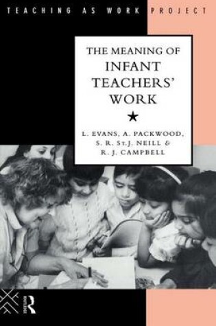Cover of The Meaning of Infant Teachers Work