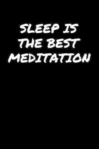 Cover of Sleep Is The Best Meditation�