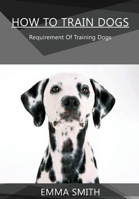 Book cover for How to Train Dogs