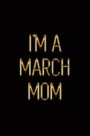 Cover of I'm a March Mom