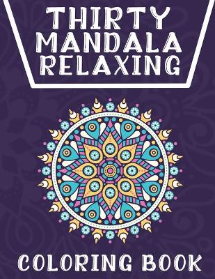 Book cover for Thirty Mandala Relaxing Coloring Book