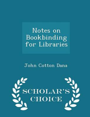 Book cover for Notes on Bookbinding for Libraries - Scholar's Choice Edition