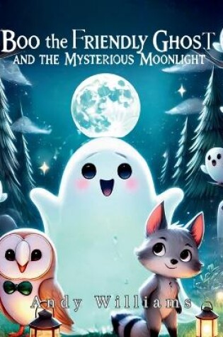 Cover of Boo the Friendly Ghost and the Mysterious Moonlight