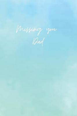 Book cover for Missing you Dad - A Grief Notebook