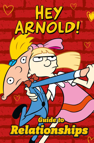 Cover of Nickelodeon Hey Arnold! Guide To Relationships
