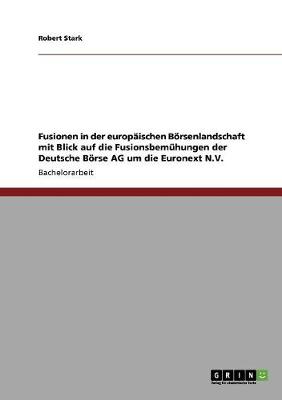 Book cover for Fusionen in der europaischen Boersenlandschaft mit Blick auf die Fusionsbemuhungen der Deutsche Boerse AG um die Euronext N.V.