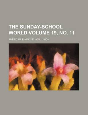 Book cover for The Sunday-School World Volume 19, No. 11