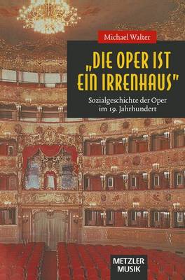 Book cover for "Die Oper Ist Ein Irrenhaus"