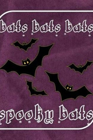 Cover of Bats Bats Bats Spooky Bats