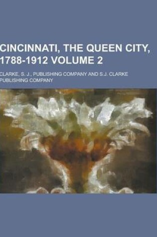 Cover of Cincinnati, the Queen City, 1788-1912 Volume 2