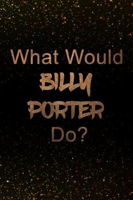 Book cover for What Would Billy Porter Do?
