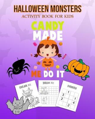 Book cover for Halloween Monsters Activity Book For Kids Candy Made Me Do It