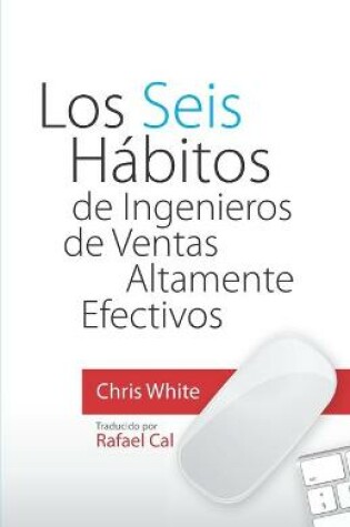 Cover of Los Seis Habitos de Ingenieros de Ventas Altamente Efectivos
