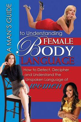Book cover for A Man's Guide to Understanding Female Body Language