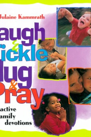 Cover of Laugh and Tickle, Hug and Pray