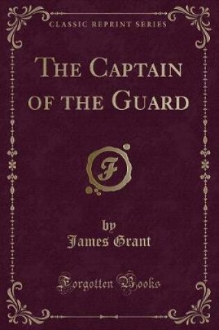 Cover of The Captain of the Guard (Classic Reprint)