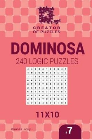 Cover of Creator of puzzles - Dominosa 240 Logic Puzzles 11x10 (Volume 7)