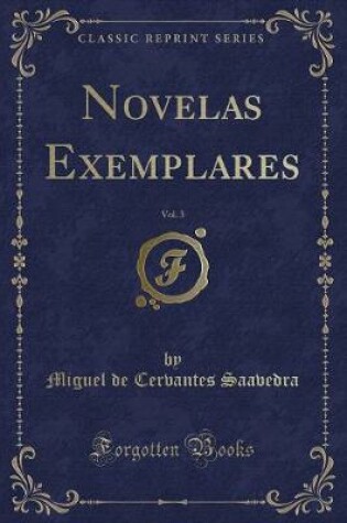 Cover of Novelas Exemplares, Vol. 3 (Classic Reprint)