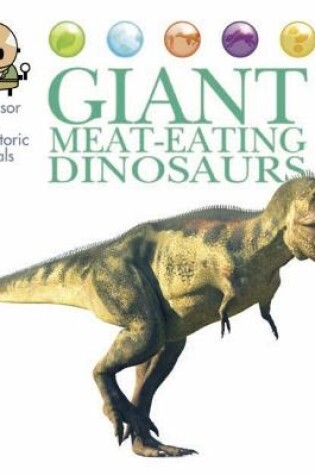 Cover of Professor Pete's Prehistoric Animals: Giant Meat-Eating Dinosaurs