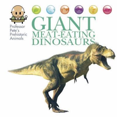 Book cover for Professor Pete's Prehistoric Animals: Giant Meat-Eating Dinosaurs