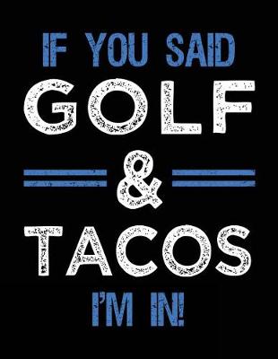 Book cover for If You Said Golf & Tacos I'm In