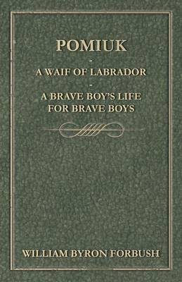 Book cover for Pomiuk - A Waif of Labrador - A Brave Boy's Life for Brave Boys