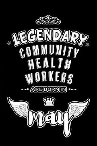 Cover of Legendary Community Health Workers are born in May