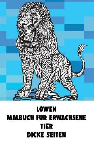 Cover of Malbuch fur Erwachsene - Dicke Seiten - Tier - Loewen