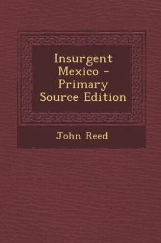 Cover of Insurgent Mexico - Primary Source Edition