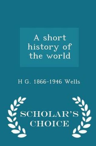 Cover of A Short History of the World - Scholar's Choice Edition