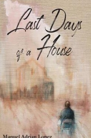 Cover of Last Days of a House