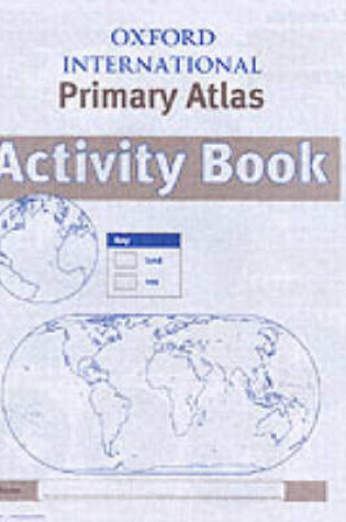 Cover of Oxford International Primary Atlas Activity Book