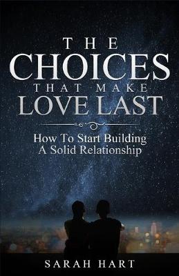 Book cover for The Choices That Make Love Last