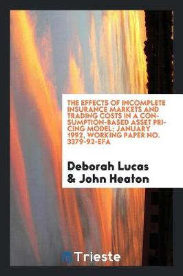 Book cover for The Effects of Incomplete Insurance Markets and Trading Costs in a Consumption-Based Asset Pricing Model; January 1992, Working Paper No. 3379-92-Efa