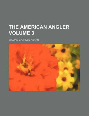 Book cover for The American Angler Volume 3