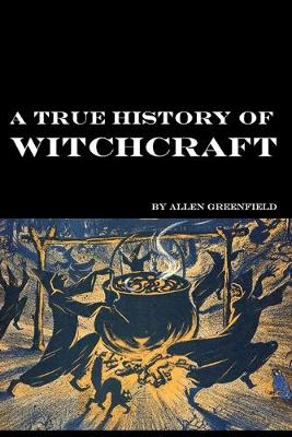 Book cover for A True History of Witchcraft