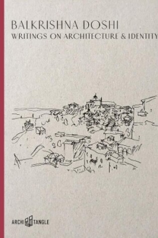 Cover of Balkrishna Doshi: Writings on Architecture & Identity