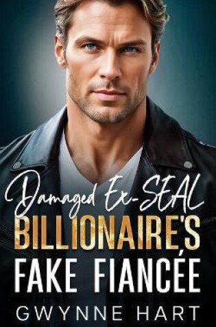 Cover of Damaged Ex-SEAL Billionaire's Fake Fiancée