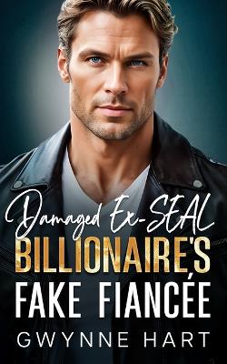 Cover of Damaged Ex-SEAL Billionaire's Fake Fiancée