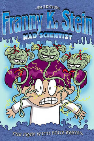 Cover of Franny K Stein Mad Scientist: The Fran With Four Brains