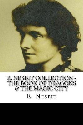 Book cover for E. Nesbit Collection - The Book of Dragons & The Magic City