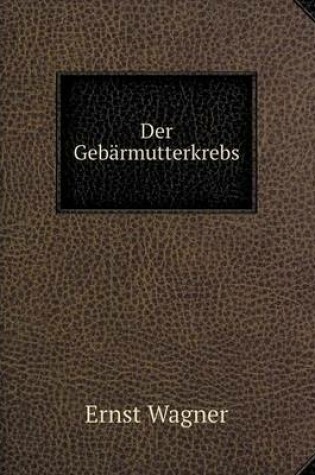 Cover of Der Gebärmutterkrebs